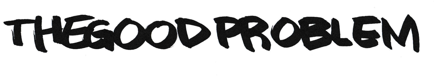 the good problem - bare bones version 0.1